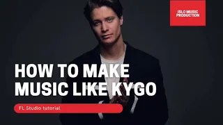 How To Make Music Like Kygo (FL Studio tutorial)