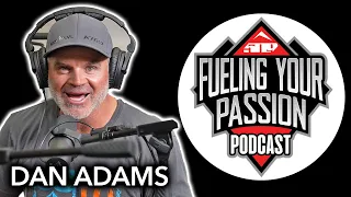 E7 - Dan Adams - 509 Fueling Your Passion Podcast