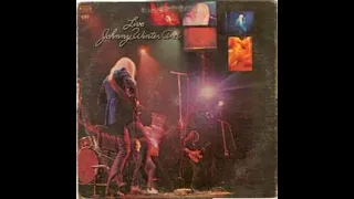 Johnny Winter Live  And  - A2 It's My Own Fault/Columbia – C 30475  Canada 1971