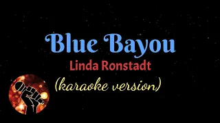 BLUE BAYOU - LINDA RONSTADT  (karaoke version)