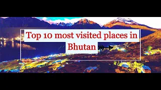 Top 10 most visited places in Bhutan