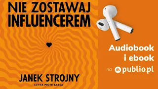 Nie zostawaj influencerem. Janek Strojny. Audiobook PL [Reportaż]