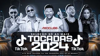 SÓ AS MAIS TOCADAS TIK TOK FEVEREIRO 2024 - SELEÇÃO HITS TIK TOK 2024 - SÓ AS TOP TIK TOK 2024