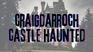 The Haunting Ghost Story of Victoria's Craigdarroch Castle