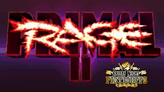 Friday Night Fisticuffs - Primal Rage II