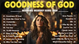 Top 100 Morning Praise And Worship Songs ✝️ Goodness Of God ✝️Christian Gospel Songs 2024