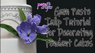 Making Tulips in Gumpaste for decorating cakes