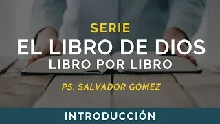 El Libro de Dios: Libro por Libro | INTRO | Ps. Salvador Gómez