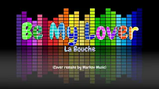 Be My Lover | La Bouche (Cover Remake by Markov Music)