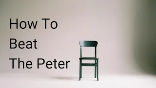 HOW TO BEAT THE PETER