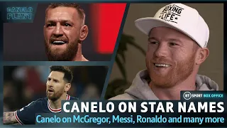 "Don't Try Conor McGregor" Canelo On Star Names | Cristiano Ronaldo, Lionel Messi, Tyson Fury & More