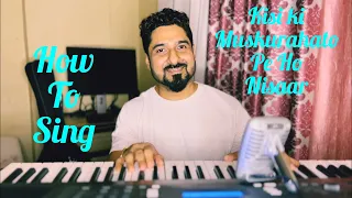 HOW TO SING KISI KI MUSKURAHATON PE HO NISAR WITH YEMAN SINGH