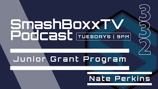 Junior Grant Program w/ Foundation and Nate Perkins - SmashBoxxTV Podcast #332