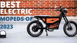Best Electric Mopeds 2023| Top Moped Style E-Bikes 2023| Fastest E-Bikes 2023