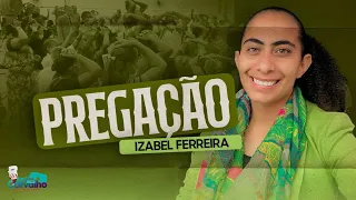 04/11/2022 - PREGAÇÃO COM MISS. IZABEL FERREIRA TEMA : O ESCOLHIDO DE DEUS