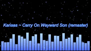 Kansas ~ Carry On Wayward Son (remaster)