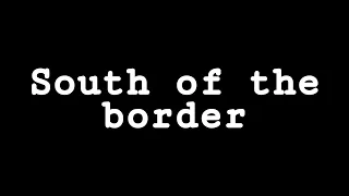 Ed Sheeran - South Of The Border (Short Lyric Video)