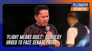 'Flight means guilt': Quiboloy urged to face Senate probe | TeleRadyo Serbisyo
