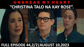 ANG PAGTUTUOS NILA ROSE AT CHRISTINA|UNBREAK MY HEART|FULL EPISODE 44,2/2|AUGUST 10,2023