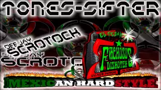 TONES SIFTER - DJ SCROTOCK........... ( MEXICAN HARDSTYLE )