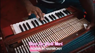 Bhar Do Jholi Meri Ya Muhammad | Bajrangi Bhaijaan | Harmonium Cover | Robin in Harmony