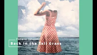 Future Islands - Back in the Tall Grass (Karaoke)