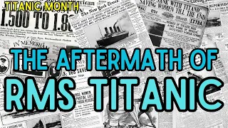 The Aftermath of RMS Titanic