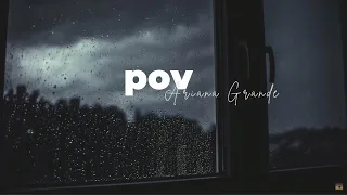 "pov" by Ariana Grande but you're next door and it's raining