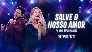 Calcinha Preta - Salve O Nosso Amor #AoVivoEmSãoPaulo