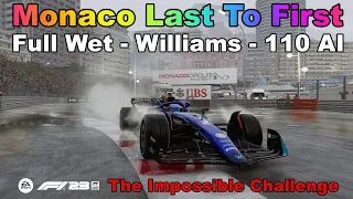 Monaco Full Wet Last To First In A Williams On 110 AI - F1 23: The Impossible Challenge
