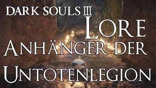 Dark Souls 3 Lore [Deutsch] - Anhänger der Untotenlegion