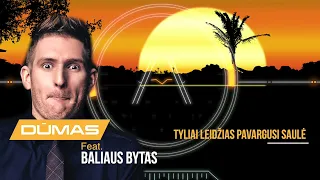 DŪMAS feat  Baliaus bytas   Tyliai leidžias pavargusi saulė 2020