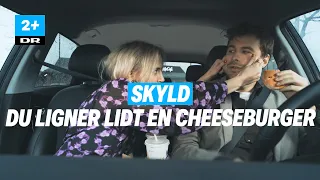 Du ligner lidt en cheeseburger | Skyld  | DR2+