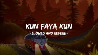 Kun Faya Kun - A.R Rahman, Mohit Chauhan | Lofi Mix | Slowed & Reverb