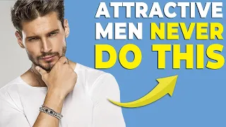 7 THINGS ATTRACTIVE MEN NEVER DO | Alex Costa