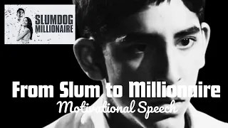 From Slum to Millionaire|Slumdog Millionaire|Motivational Speech