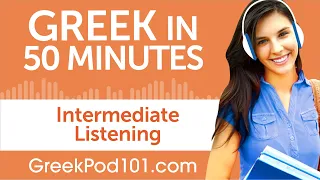 50 Minutes of Intermediate Greek Listening Comprehension