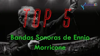 Top 5 bandas sonoras de Ennio Morricone