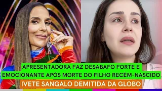 Ivete DEMITIDA da Globo + Apresentadora CHORA a morte do filho + Regina Duarte PUNIDA por fake news