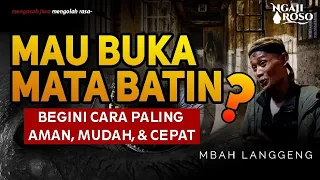 MEMBUKA MATA BATIN DENGAN AMAN, MUDAH, & CEPAT - MBAH LANGGENG