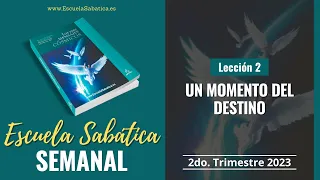 Escuela Sabática | Lección 2 | Un momento del destino | Lección Semanal