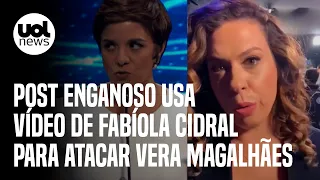 Post enganoso usa vídeo fora de contexto de Fabíola Cidral para atacar Vera Magalhães após debate