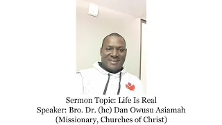 Bro Dr Dan Owusu Asiamah - LIFE IS REAL