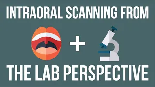 Episode 140: Intraoral Scanning from the Lab Perspective