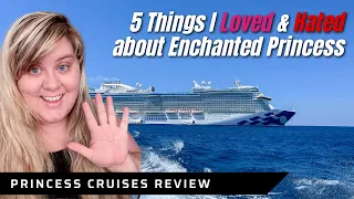 5 Things I Loved & Hated about the Enchanted Princess | Princess Cruises | Cruise Ship Review & Tips