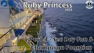 Ruby Princess - Part 4 Sea Day Activities & Champaign Fountian