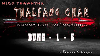 THALFANG CHAR / 1 - 5 / Indona leh Hmangaihna /  Pasaltha Ngamtawna / Laltena Khiangte