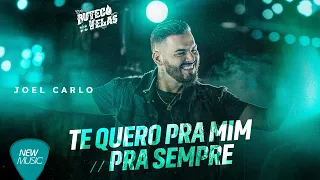 Te Quero Pra Mim | Pra Sempre - Joel Carlo  (Clipe Oficial)