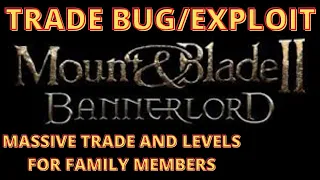 Bannerlord Trade Bug/Exploit To Get Trade And Levels For Family Members (See Description)  Flesson19