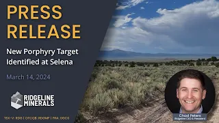 Ridgeline Identifies a New Porphyry Target at the Selena CRD Project in Nevada